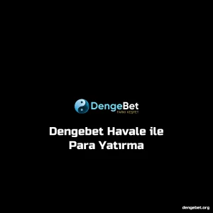 Dengebet Havale ile Para Yatırma