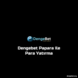 Dengebet Papara ile Para Yatırma