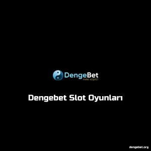 Dengebet Slot Oyunları